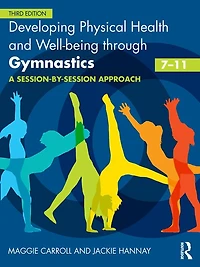 Developing Physical Health and Well-being through Gymnastics (7-11): A Session-by-Session Approach