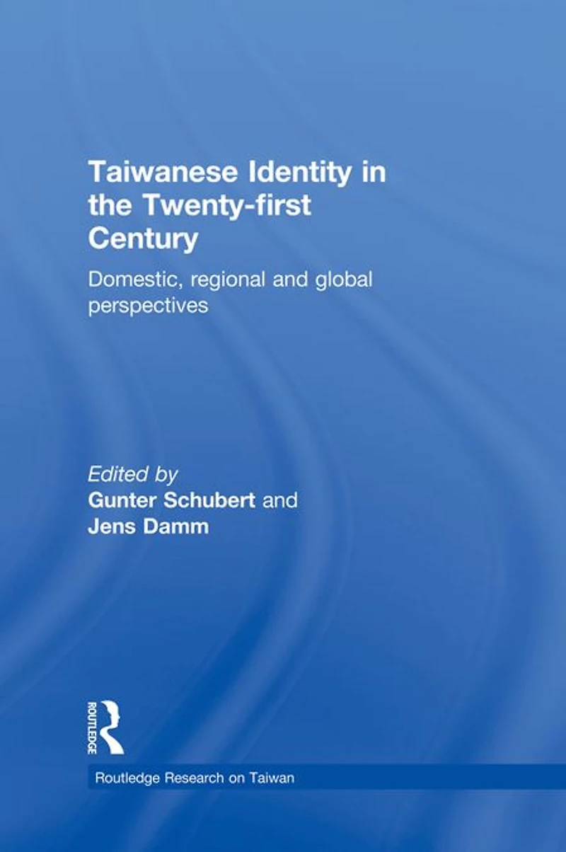 Taiwanese Identity the 21st Century: Domestic, Regional and Global Perspectives