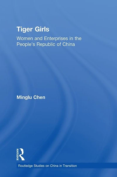 Tiger Girls: Women and Enterprise the People's Republic of China