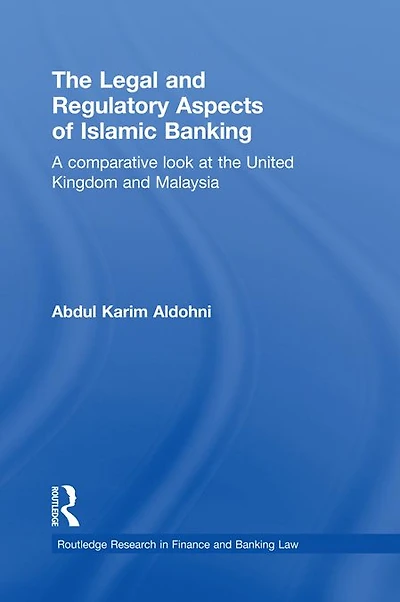 the Legal and Regulatory Aspects of Islamic Banking: A Comparative Look at United Kingdom Malaysia