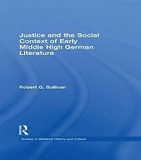 Justice and the Social Context of Early Middle High German Literature