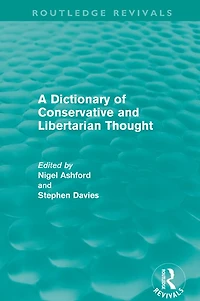 A Dictionary of Conservative and Libertarian Thought (Routledge Revivals)
