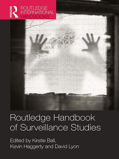Routledge Handbook of Surveillance Studies