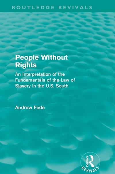 People Without Rights (Routledge Revivals): An Interpretation of the Fundamentals Law Slavery U.S. South