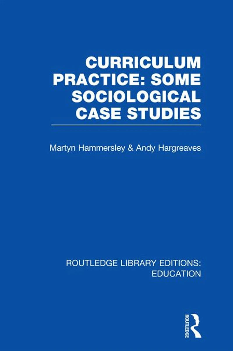 Curriculum Practice: Some Sociological Case Studies