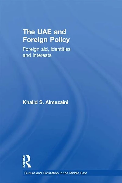 The UAE and Foreign Policy: Aid, Identities Interests