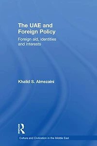 The UAE and Foreign Policy: Aid, Identities Interests