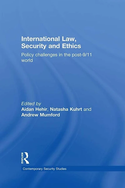 International Law, Security and Ethics: Policy Challenges the post-9/11 World