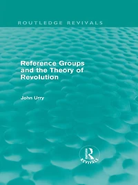 Reference Groups and the Theory of Revolution (Routledge Revivals)