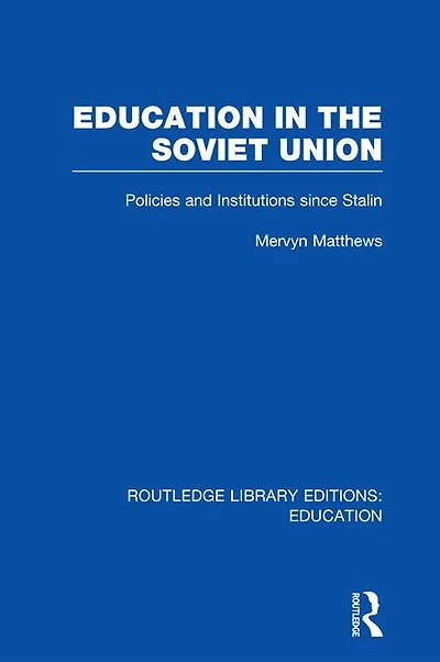 Education the Soviet Union: Policies and Institutions Since Stalin