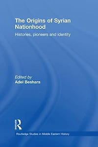 The Origins of Syrian Nationhood: Histories, Pioneers and Identity