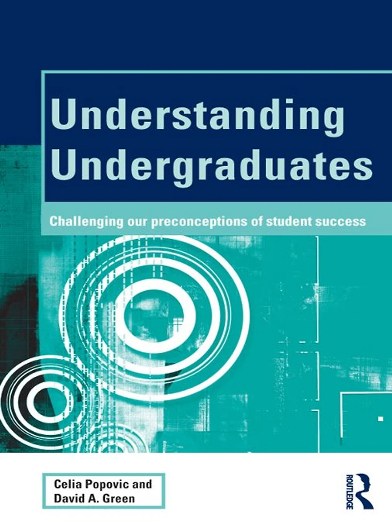 Understanding Undergraduates: Challenging our preconceptions of student success
