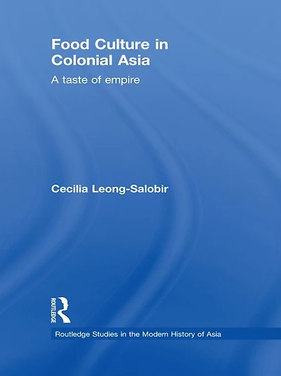 Food Culture Colonial Asia: A Taste of Empire