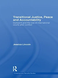 Transitional Justice, Peace and Accountability: Outreach the Role of International Courts after Conflict