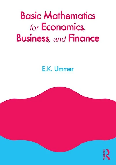 Basic Mathematics for Economics, Business and Finance