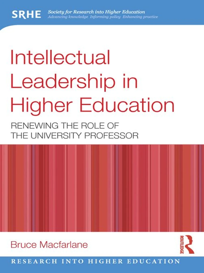 Intellectual Leadership Higher Education: Renewing the role of university professor