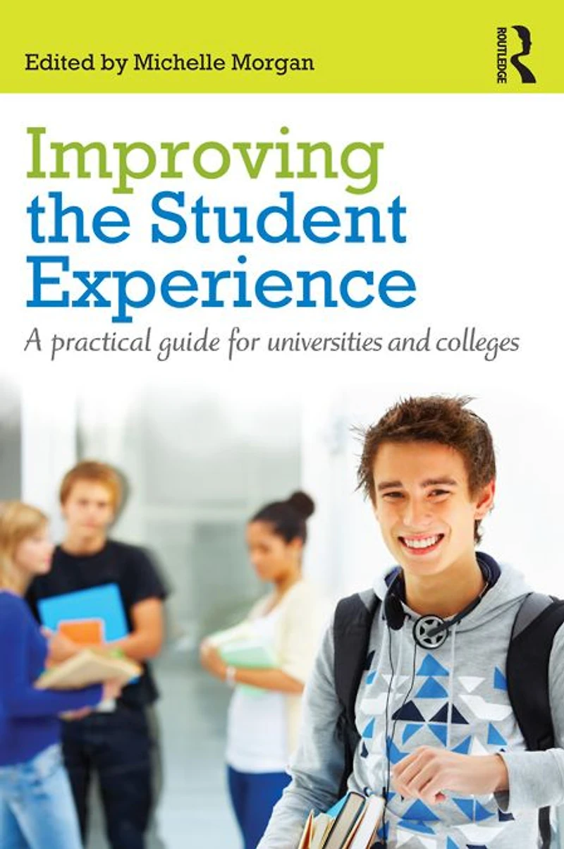 Improving the Student Experience: A practical guide for universities and colleges