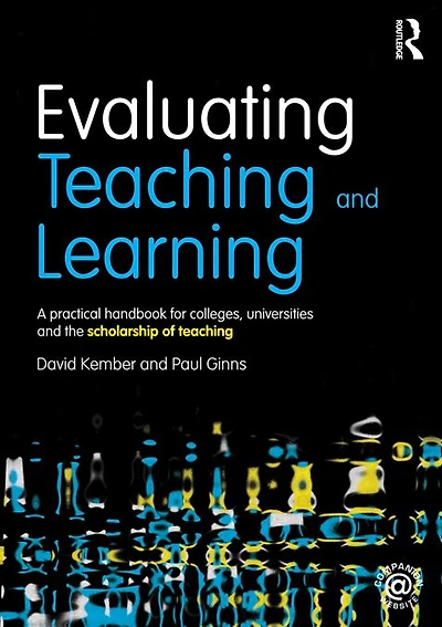 Evaluating teaching and Learning: A practical handbook for colleges, universities the scholarship of