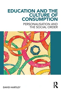 Education and the Culture of Consumption: Personalisation Social Order