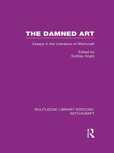 the Damned Art (RLE Witchcraft): Essays Literature of Witchcraft