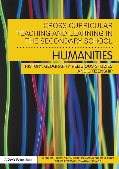 Cross-Curricular Teaching and Learning the Secondary School... Humanities: History, Geography, Religious Studies Citizenship