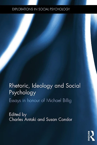Rhetoric, Ideology and Social Psychology: Essays honour of Michael Billig