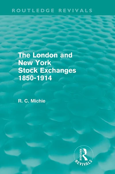 The London and New York Stock Exchanges 1850-1914 (Routledge Revivals)