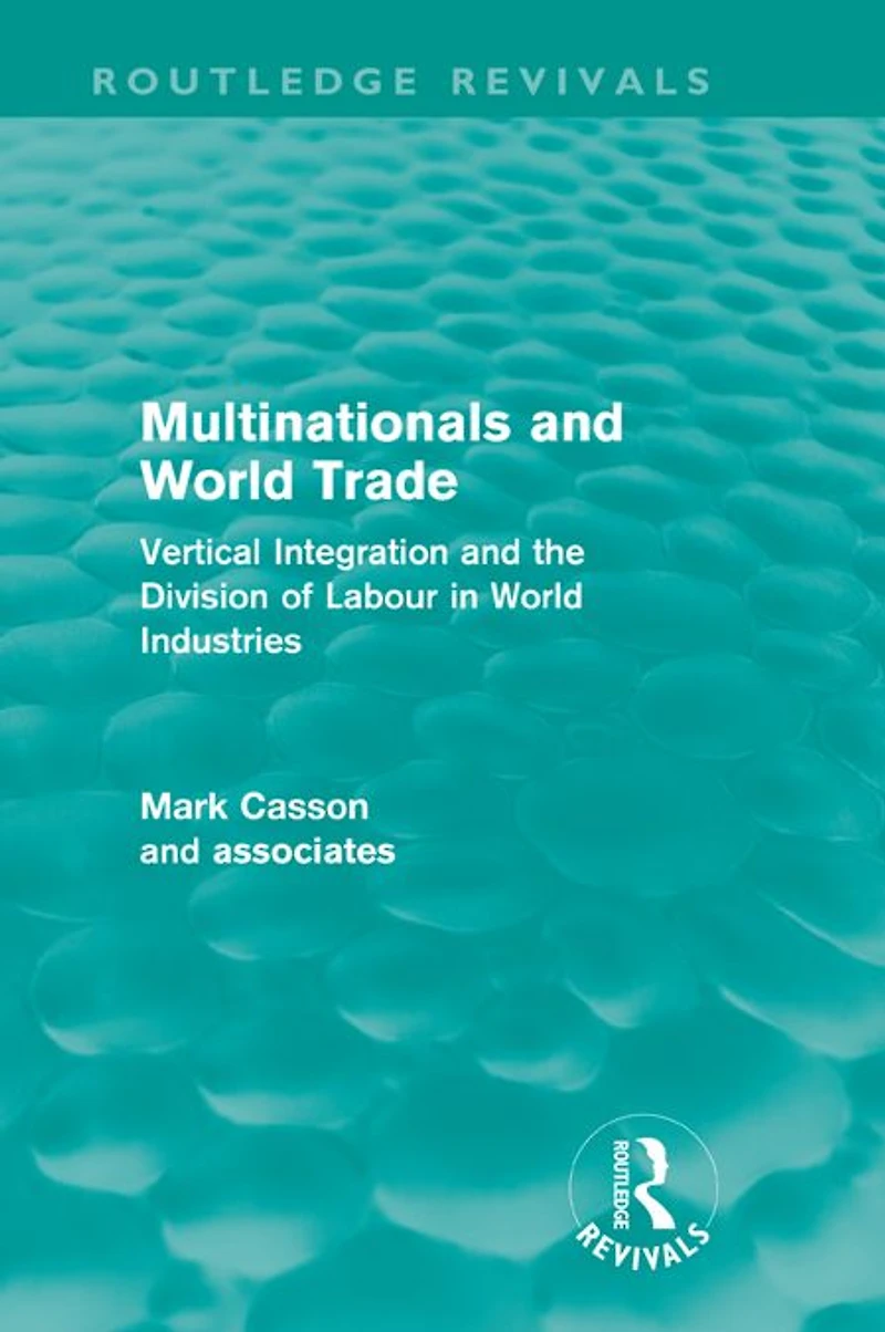 Multinationals and World Trade (Routledge Revivals): Vertical Integration the Division of Labour Industries