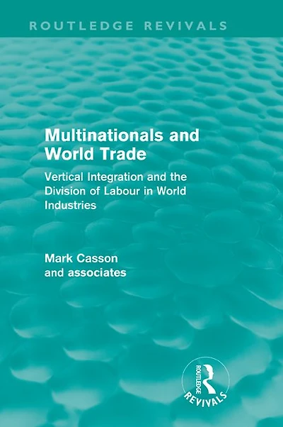 Multinationals and World Trade (Routledge Revivals): Vertical Integration the Division of Labour Industries