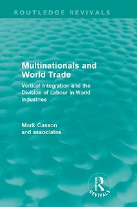 Multinationals and World Trade (Routledge Revivals): Vertical Integration the Division of Labour Industries