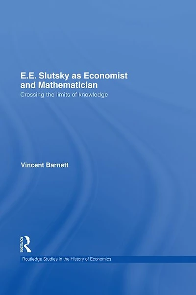 E.E. Slutsky as Economist and Mathematician: Crossing the Limits of Knowledge