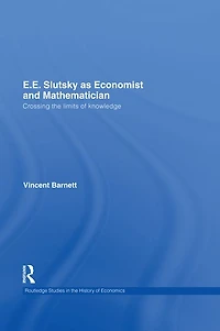 E.E. Slutsky as Economist and Mathematician: Crossing the Limits of Knowledge