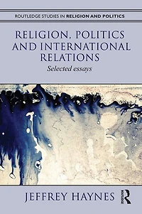 Religion, Politics and International Relations: Selected Essays