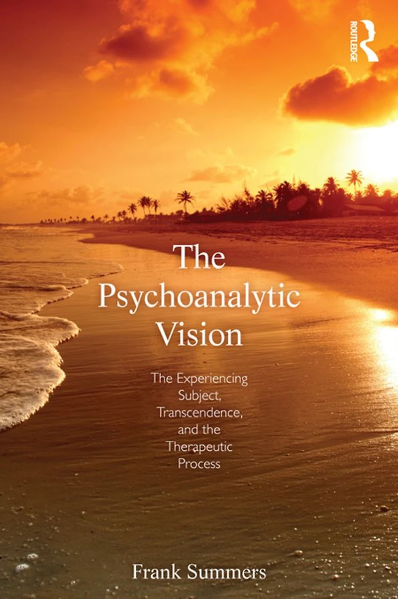 the Psychoanalytic Vision: Experiencing Subject, Transcendence, and Therapeutic Process