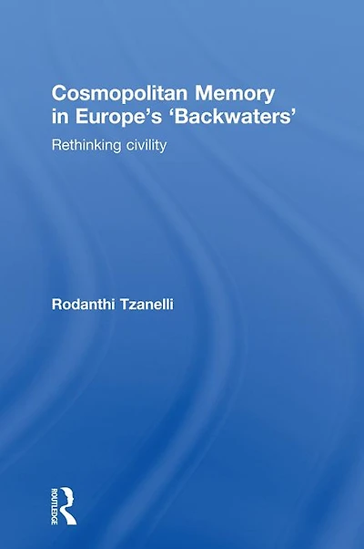 Cosmopolitan Memory Europe's 'Backwaters': Rethinking civility