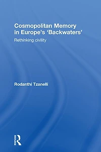 Cosmopolitan Memory Europe's 'Backwaters': Rethinking civility