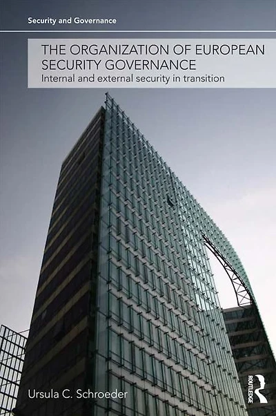 The Organization of European Security Governance: Internal and External Transition
