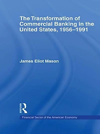 The Transformation of Commercial Banking in the United States, 1956-1991