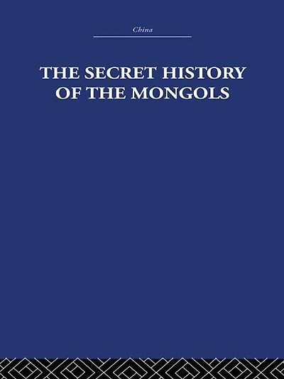 the Secret History of Mongols: And Other Pieces