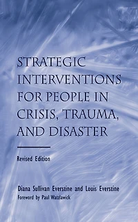 Strategic Interventions for People Crisis, Trauma, and Disaster: Revised Edition