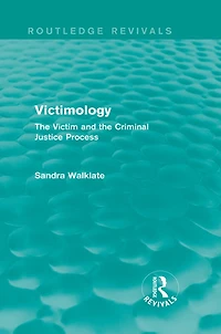 Victimology (Routledge Revivals): the Victim and Criminal Justice Process