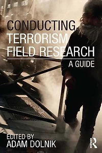 Conducting Terrorism Field Research: A Guide
