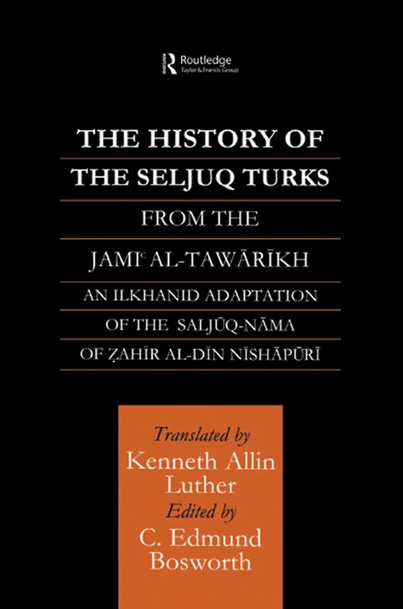 The History of Seljuq Turks: Saljuq-nama Zahir al-Din Nishpuri