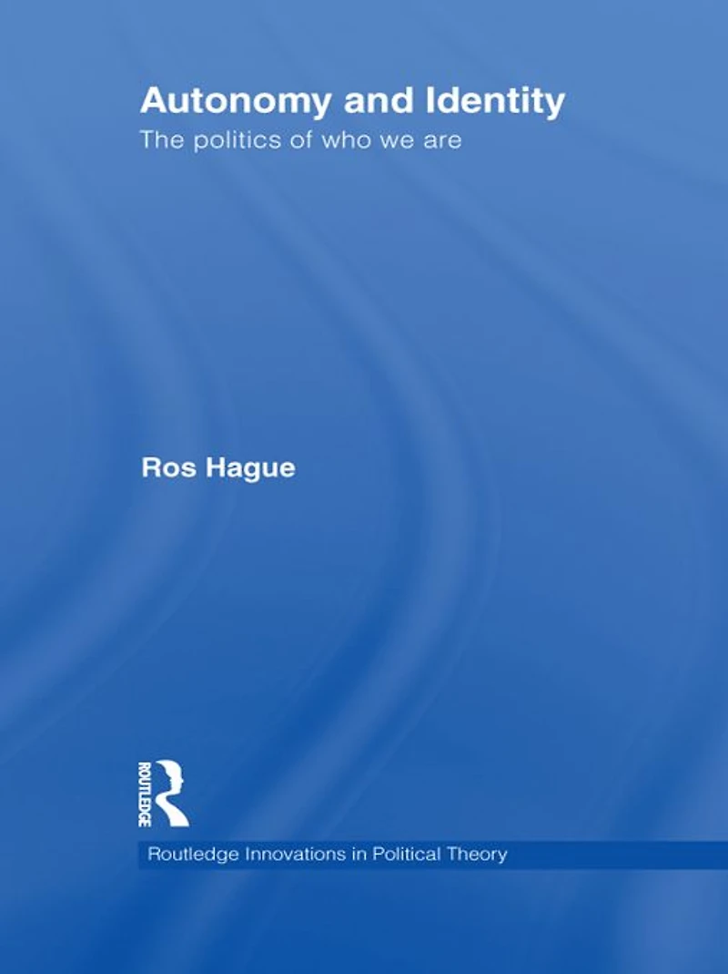 Autonomy and Identity: The Politics of Who We Are