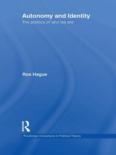 Autonomy and Identity: The Politics of Who We Are