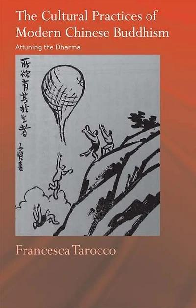 the Cultural Practices of Modern Chinese Buddhism: Attuning Dharma