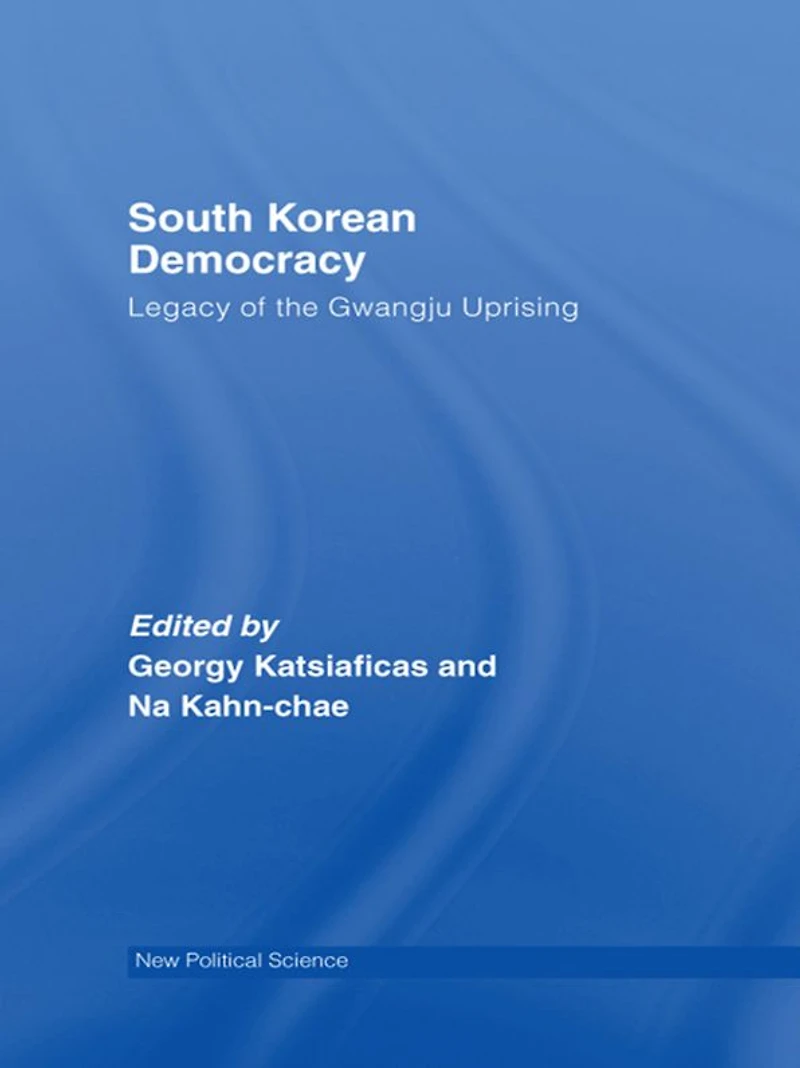 South Korean Democracy: Legacy of the Gwangju Uprising