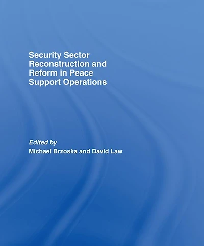 Security Sector Reconstruction and Reform Peace Support Operations