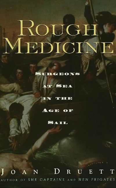 Rough Medicine: Surgeons at Sea the Age of Sail
