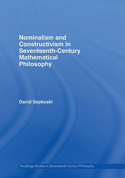 Nominalism and Constructivism Seventeenth-Century Mathematical Philosophy